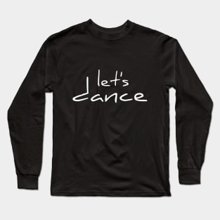 Let's Dance White By PK.digart Long Sleeve T-Shirt